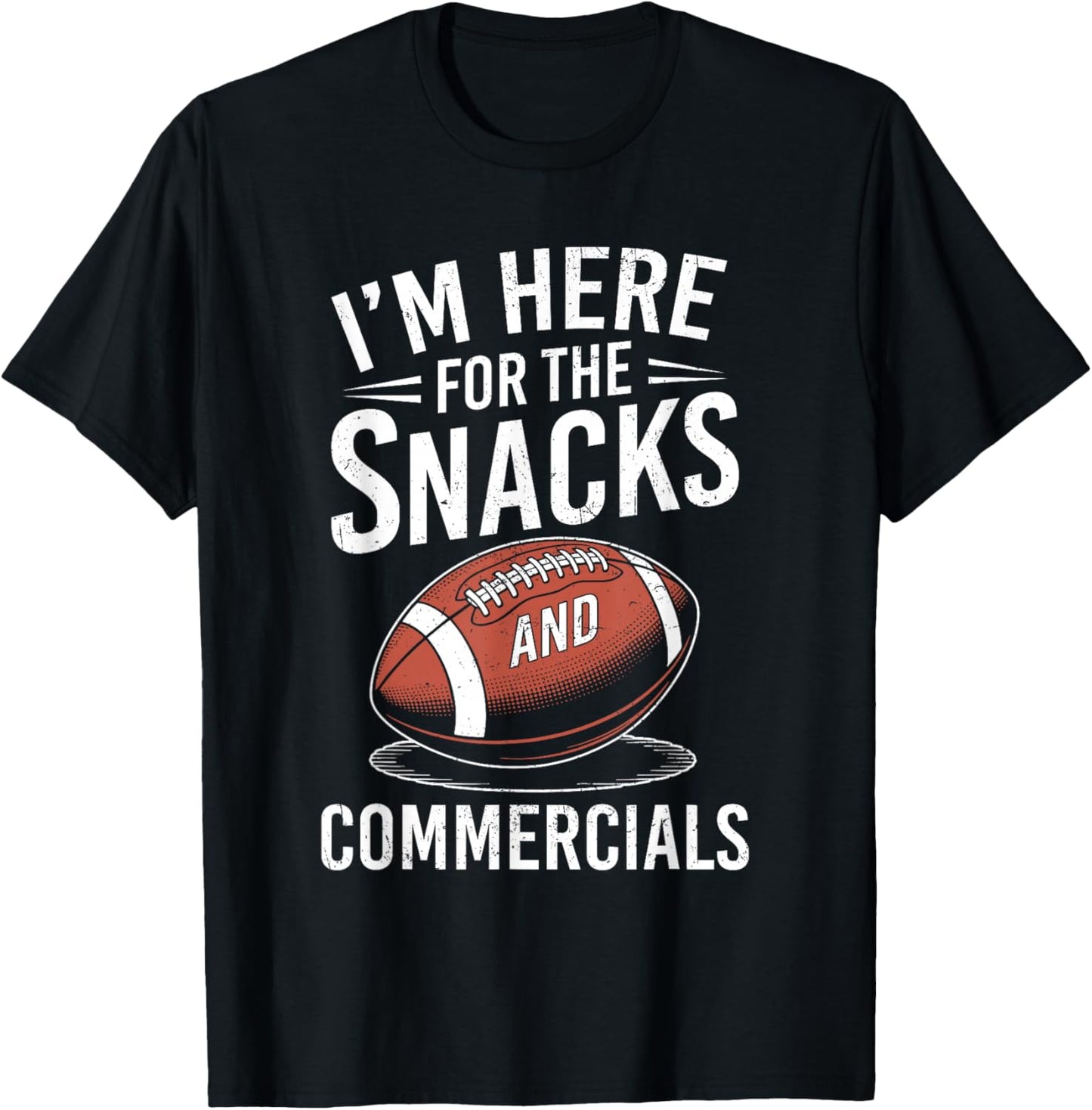 I'm Here for The Snacks and Commercials Football Men Women T-Shirt - T-Shirt | Black