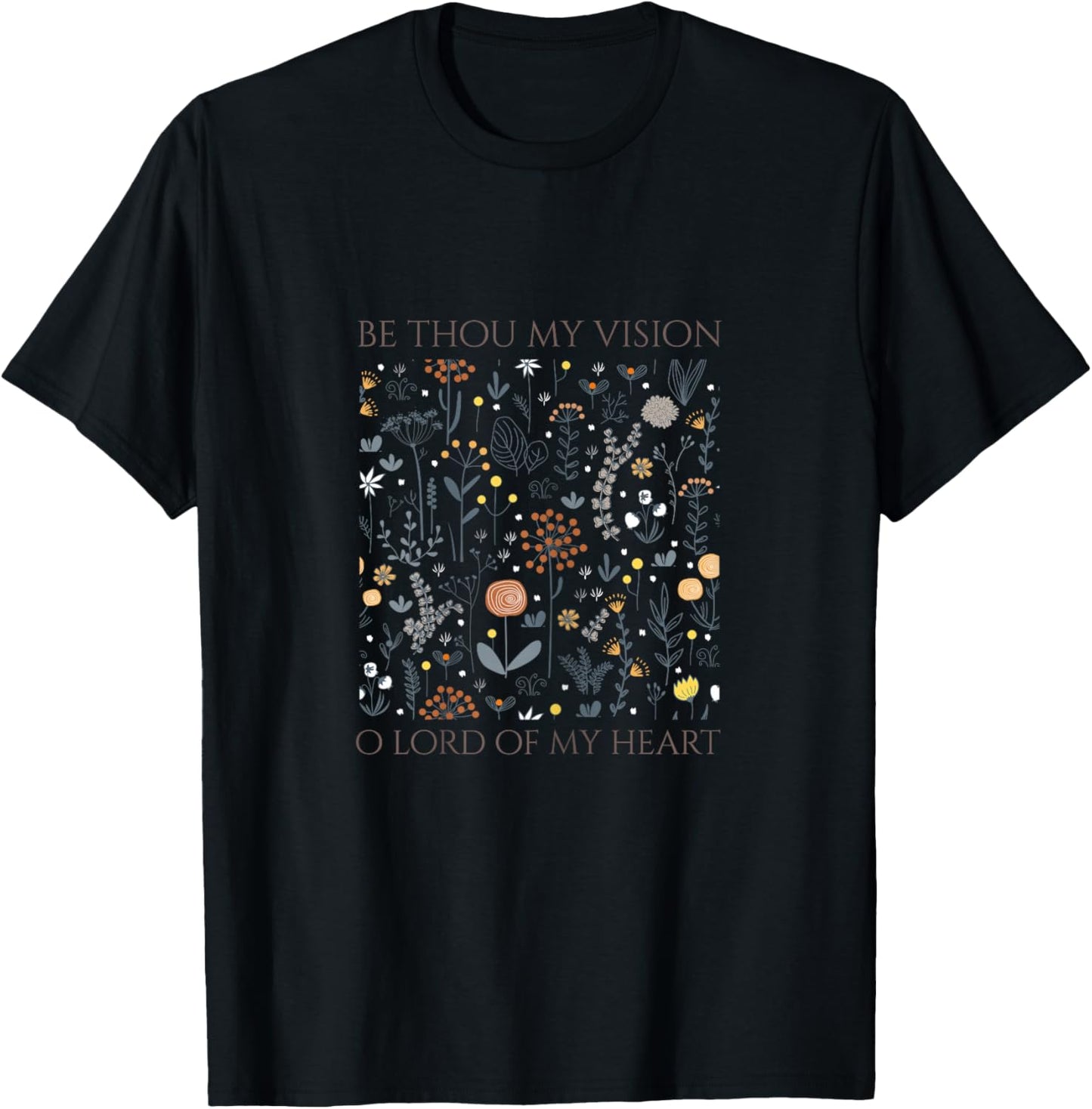 Be Thou My Vision O Lord of My Heart T-Shirt - T-Shirt | Black
