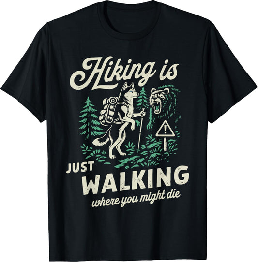Funny Husky Hiking is Just Walking Where You Might Die T-Shirt - T-Shirt | Black