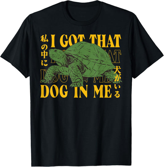 Vintage I Got That Dog in Me Tortoise Japanese Design T-Shirt - T-Shirt | Black