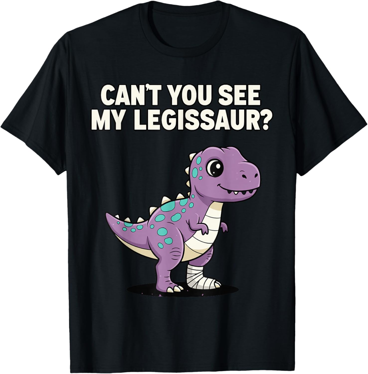Funny Broken Leg Dinosaur Shirt, Can’t You See My Legisaur T-Shirt - T-Shirt | Black