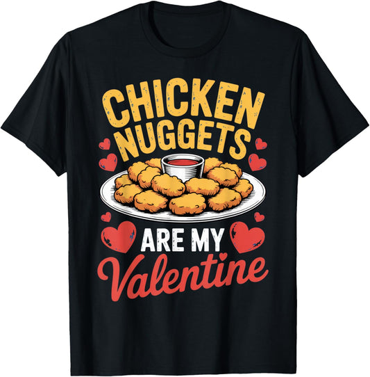 Chicken Nuggets are My Valentine Funny Foodie Love Humor T-Shirt - T-Shirt | Black