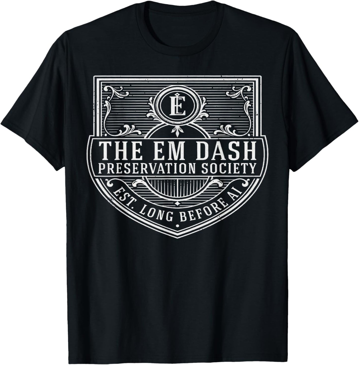 Em Dash Preservation Society Funny AI Writer English Teacher T-Shirt - T-Shirt | Black