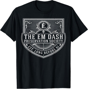 Em Dash Preservation Society Funny AI Writer English Teacher T-Shirt - T-Shirt | Black