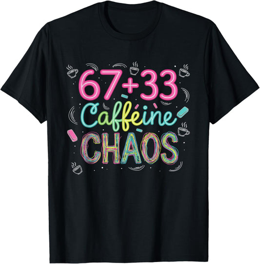 67 Plus 33 Caffeine Chaos Coffee Humor 100th Day of School T-Shirt - T-Shirt | Black