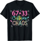 67 Plus 33 Caffeine Chaos Coffee Humor 100th Day of School T-Shirt - T-Shirt | Black