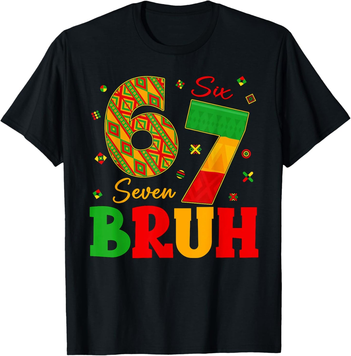 Black History Month 67 Six Seven Bruh 6 7 Meme Women Men T-Shirt - T-Shirt | Black