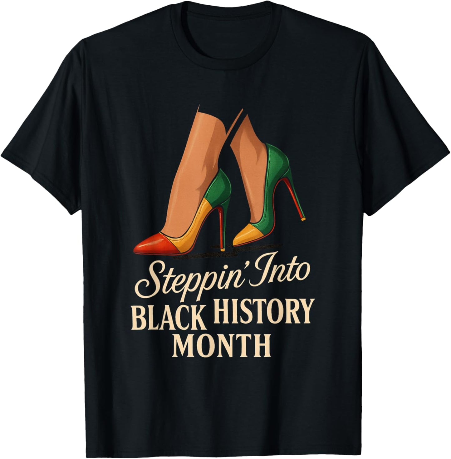 Steppin Into Black History Month Classy High Heels Attitude T-Shirt - T-Shirt | Black
