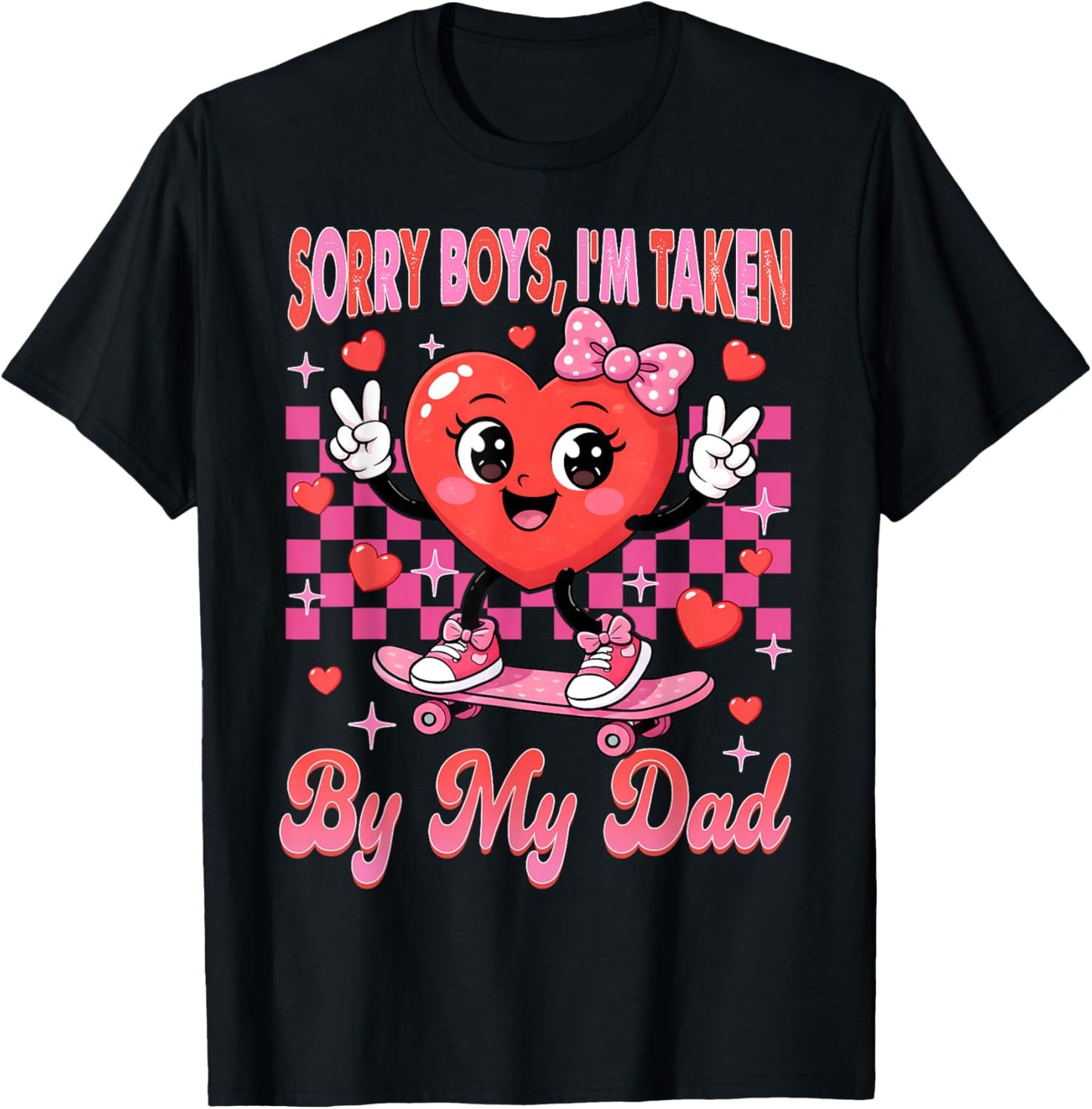 Valentines Day Girls Sorry Boys I'm Taken by My Dad Daddy T-Shirt - T-Shirt | Black