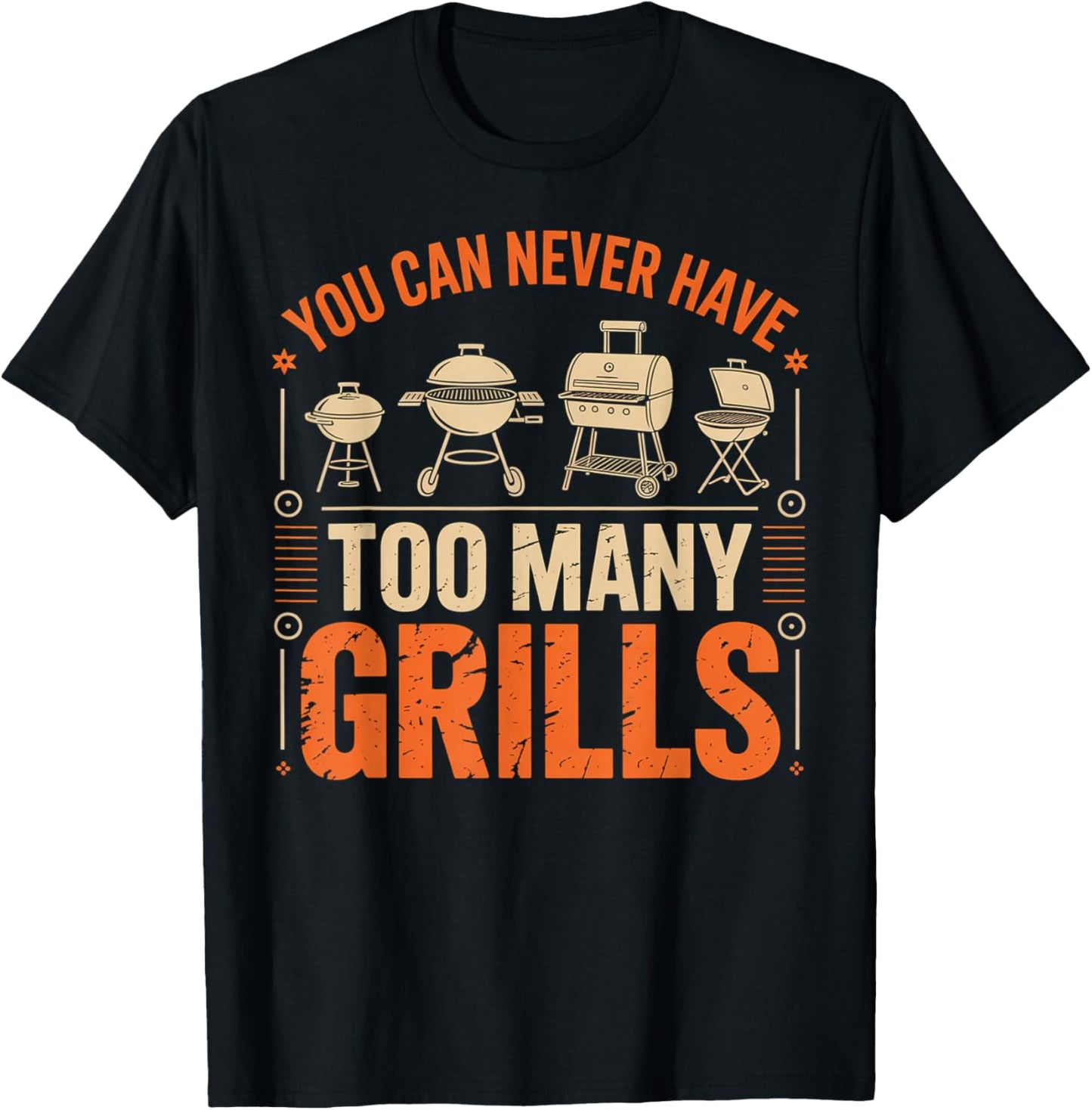 BBQ Lover You Can Never Have Too Many Grills T-Shirt - T-Shirt | Black
