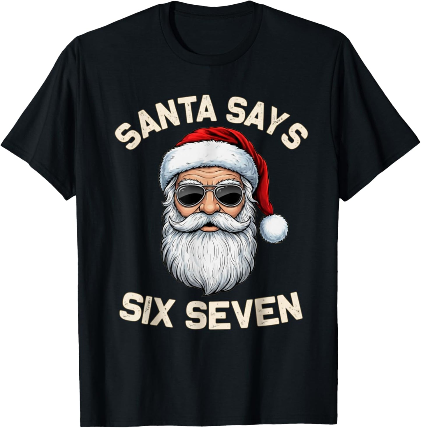 Santa Says Six Seven 67 Meme Holidays Christmas 6 7 Funny T-Shirt - T-Shirt | Black
