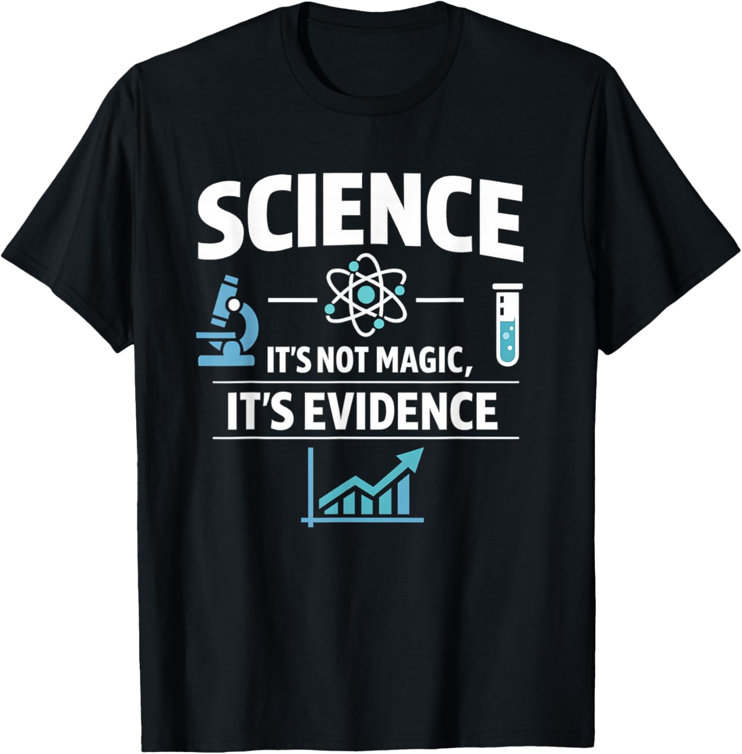 Science Not Magic It's Evidence STEM Quote Design T-Shirt - T-Shirt | Black