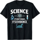 Science Not Magic It's Evidence STEM Quote Design T-Shirt - T-Shirt | Black
