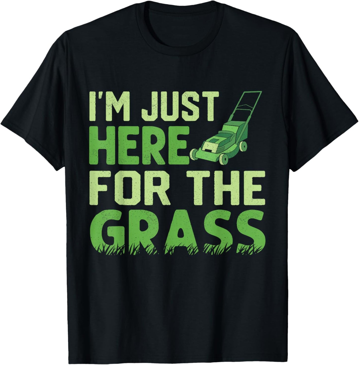 Lawn Mower Garden Just Here for Grass Gardener Landscaper T-Shirt - T-Shirt | Black