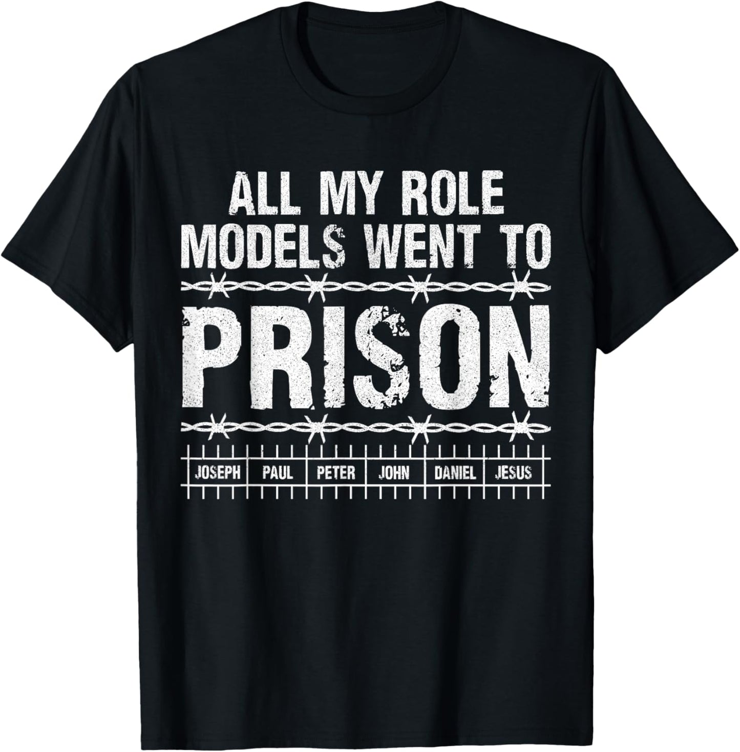 All My Role Models Went to Prison Christians Church Events T-Shirt - T-Shirt | Black