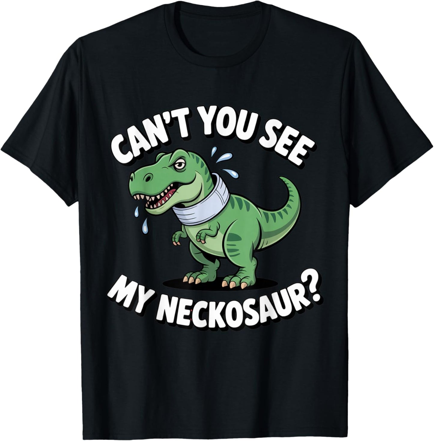 Can't You See My Neckosaur Funny Neck Brace Dinosaur T-Shirt - T-Shirt | Black