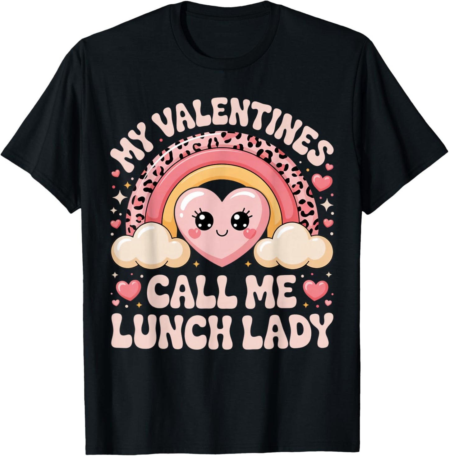 Cute Rainbow My Valentines Call Me Lunch Lady Funny Humor T-Shirt - T-Shirt | Black
