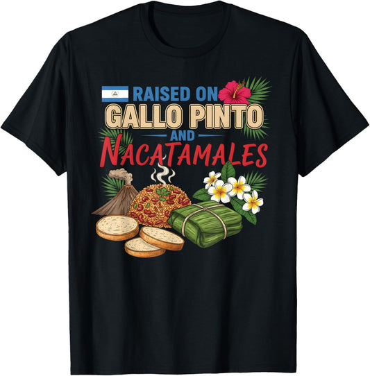 Nicaraguan Raised On Gallo Pinto and Nacatamales Latin Food T-Shirt - T-Shirt | Black