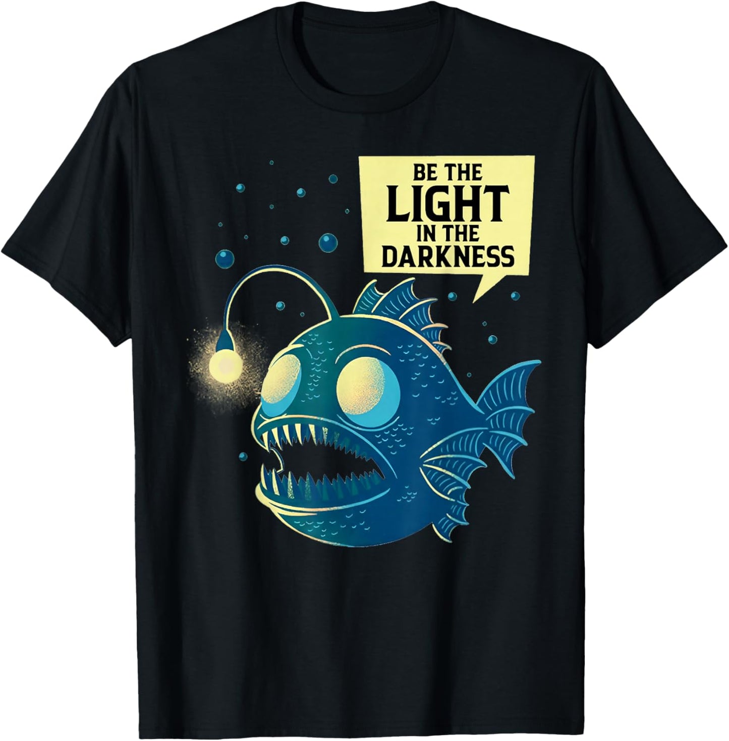 Be The Light in The Darkness - Anglerfish T-Shirt - T-Shirt | Black