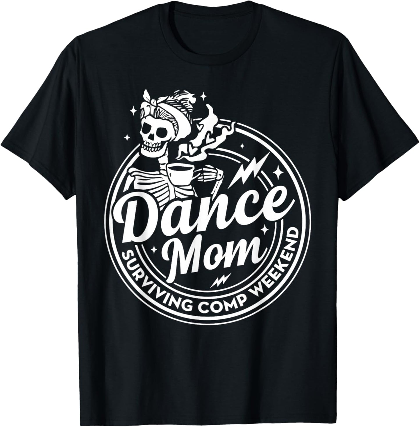 Dance Mom Surviving Comp Weekend Skeleton Coffee Competition T-Shirt - T-Shirt | Black