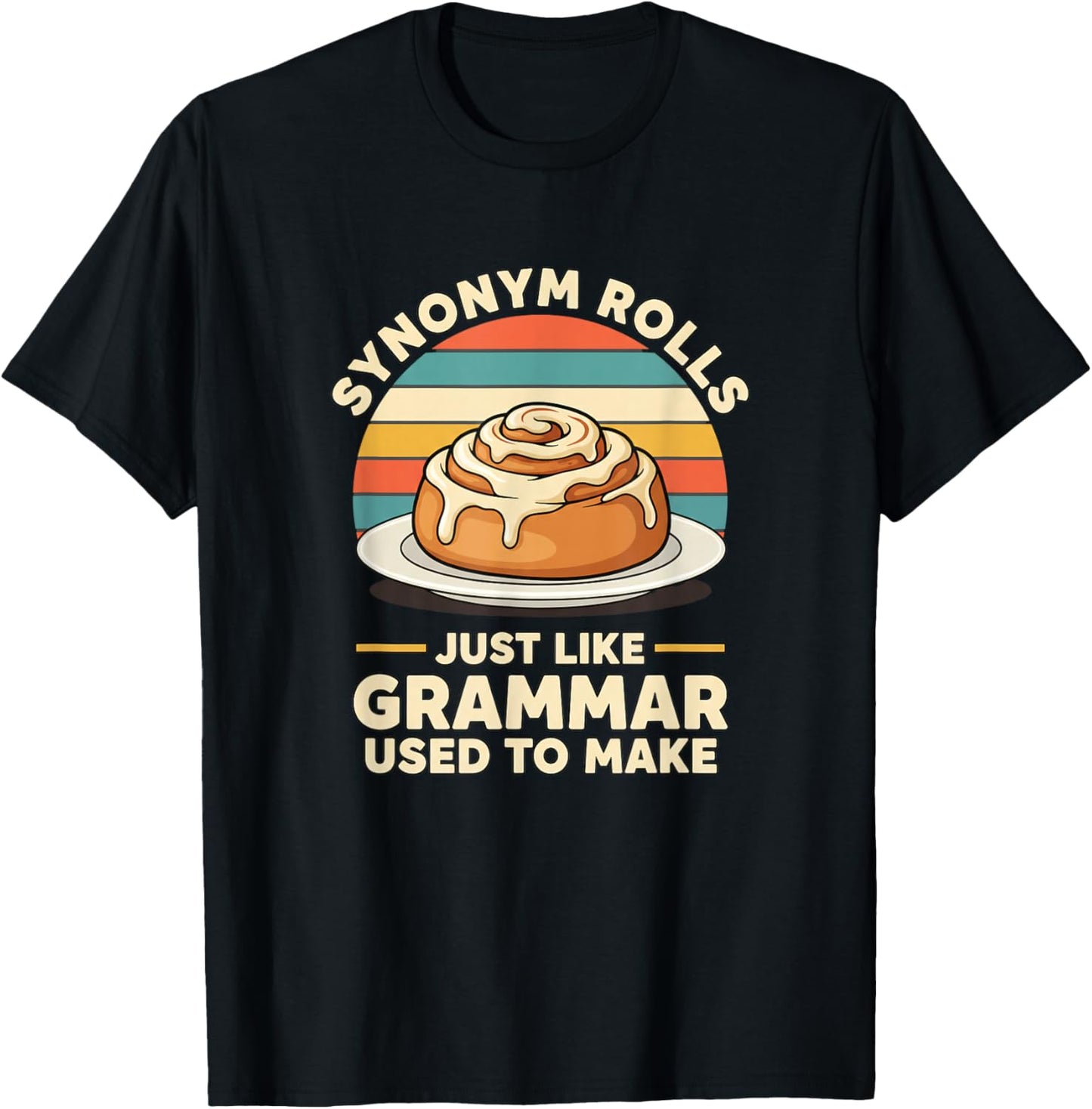 Synonym Rolls Just Like Grammar Used to Make Funny Teacher T-Shirt - T-Shirt | Black