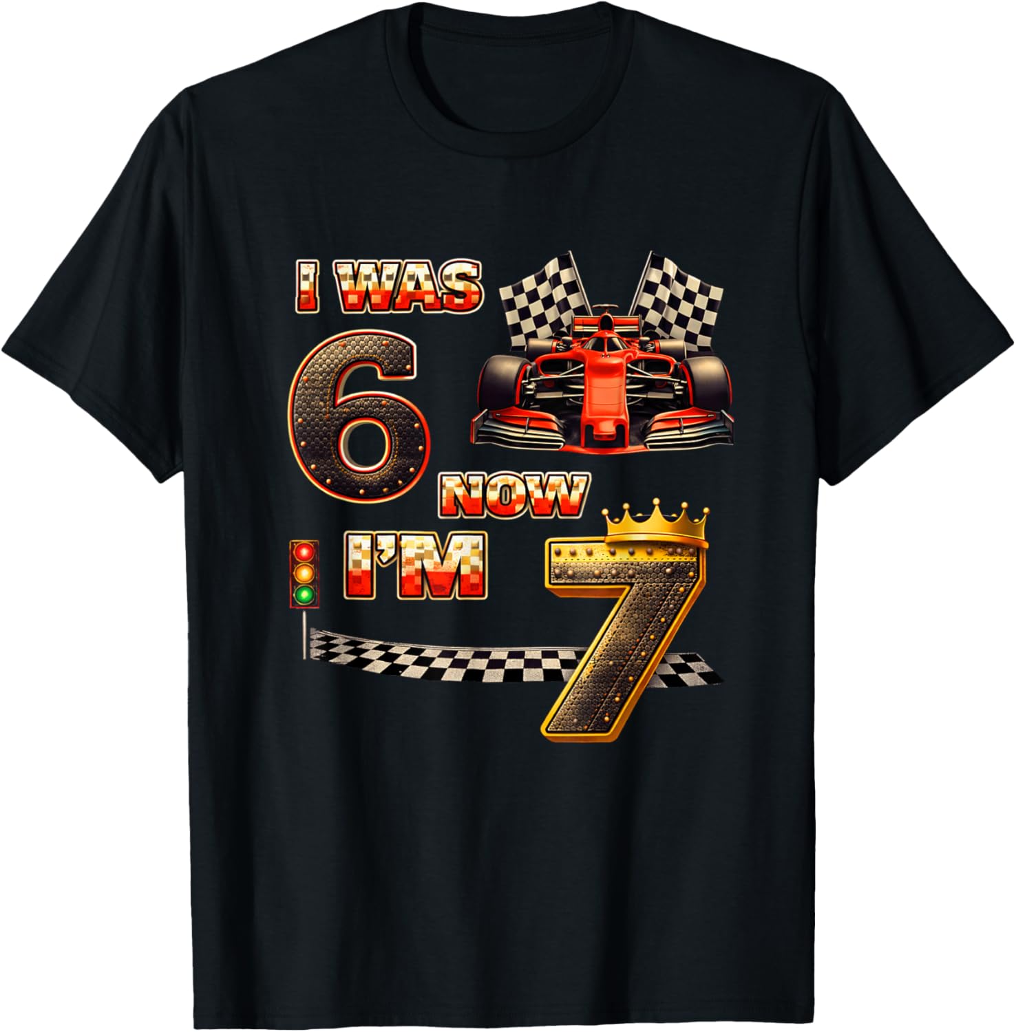 Racing Car Birthday Boy I was 6 Now I'm 7 Six Seven 67 T-Shirt - T-Shirt | Black