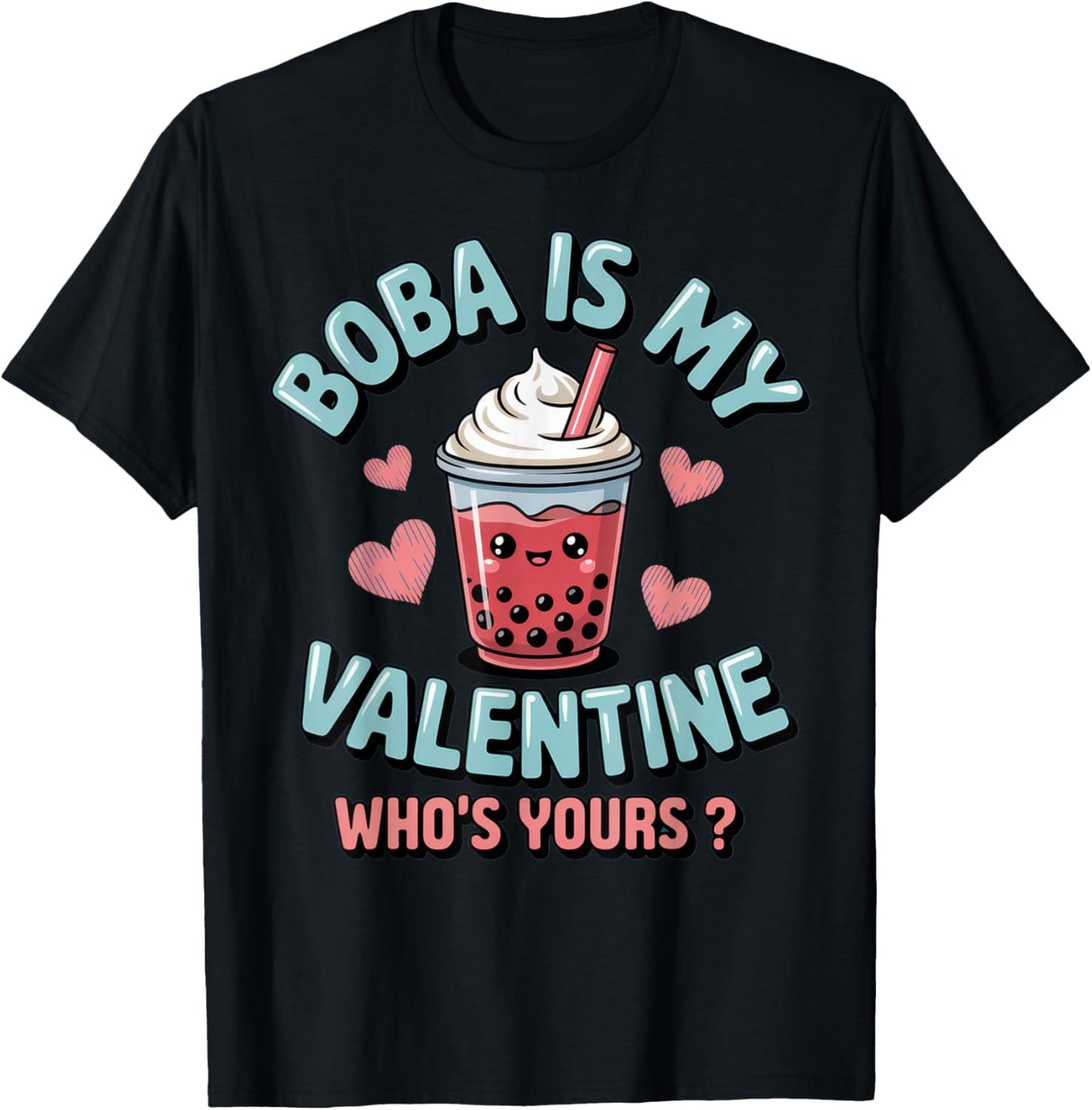 Boba is My Valentine - Fun Boba Lover Humor for Valentine's T-Shirt - T-Shirt | Black