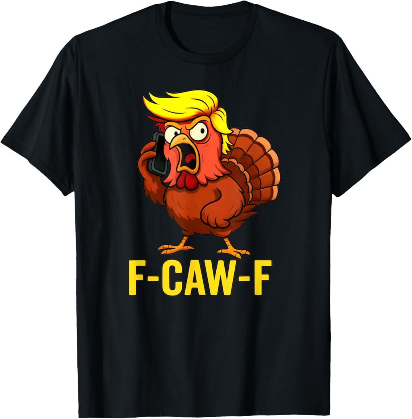 F-Caw-F Funny Trump Turkey Thanksgiving Humor Party Design T-Shirt - T-Shirt | Black