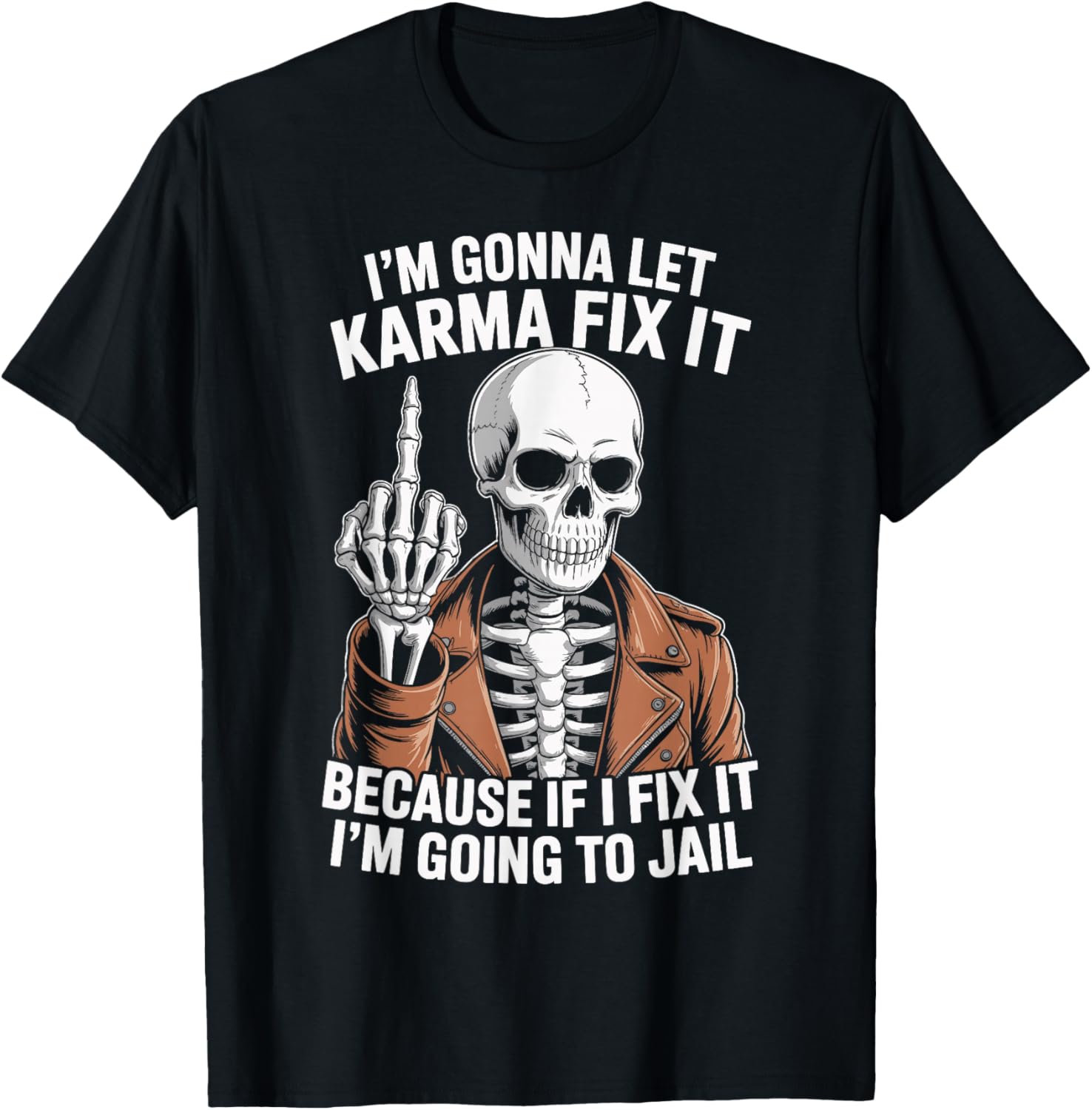 I'm Gonna Let Karma Fix It Because If I Fix It I'm Going to T-Shirt - T-Shirt | Black
