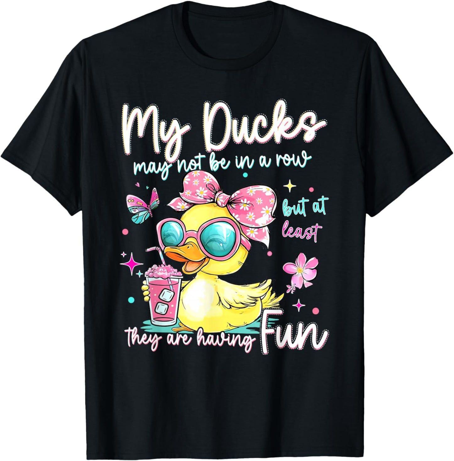 My Ducks May Not Be in A Row But at Least They are HavingFun T-Shirt - T-Shirt | Black