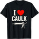 I Love Caulk - Funny Construction Worker Humor T-Shirt - T-Shirt | Black