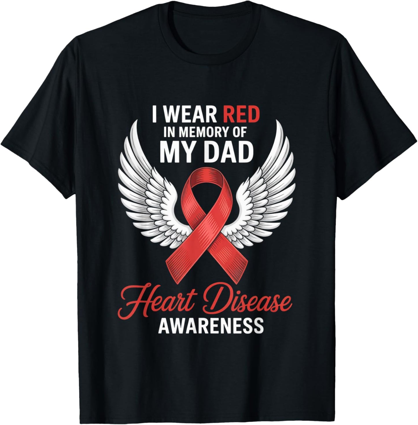 I Wear Red for My Dad Heart Disease Awareness T-Shirt - T-Shirt | Black