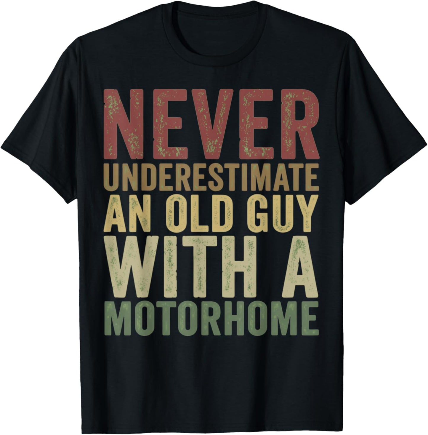 Never Underestimate an Old Guy with A Motorhome Holiday T-Shirt - T-Shirt | Black