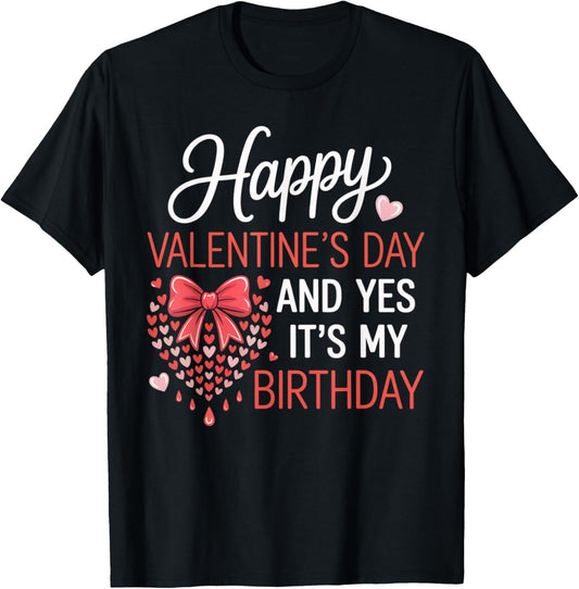 Happy Valentines Day and Yes It’s My Birthday Hearts Bow T-Shirt - T-Shirt | Black