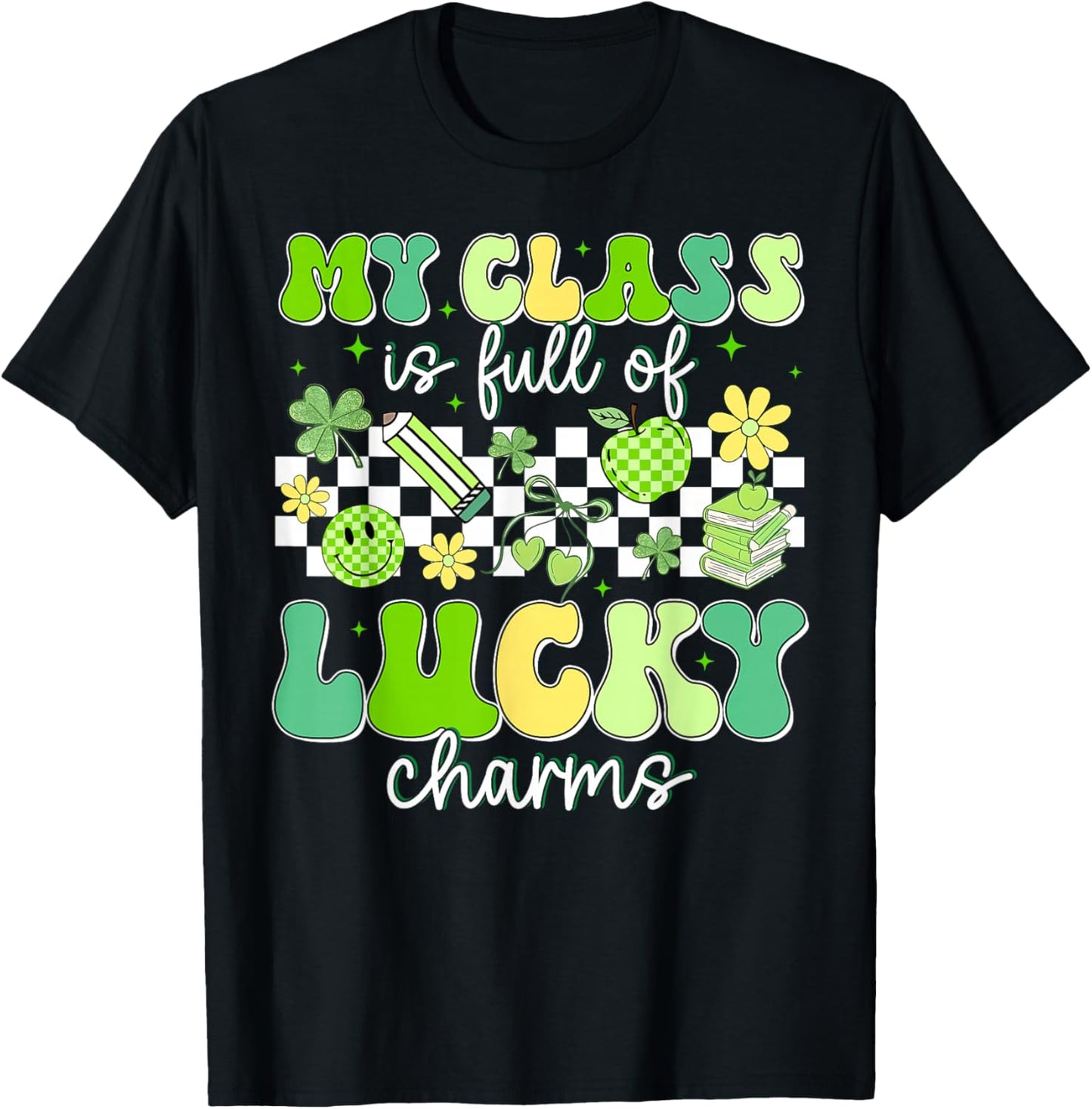 St Patricks Day My Class is Full of Lucky Charms Teacher T-Shirt - T-Shirt | Black