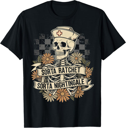 Sorta Ratchet Sorta Nightingale Skeleton Nurse Halloween T-Shirt - T-Shirt | Black
