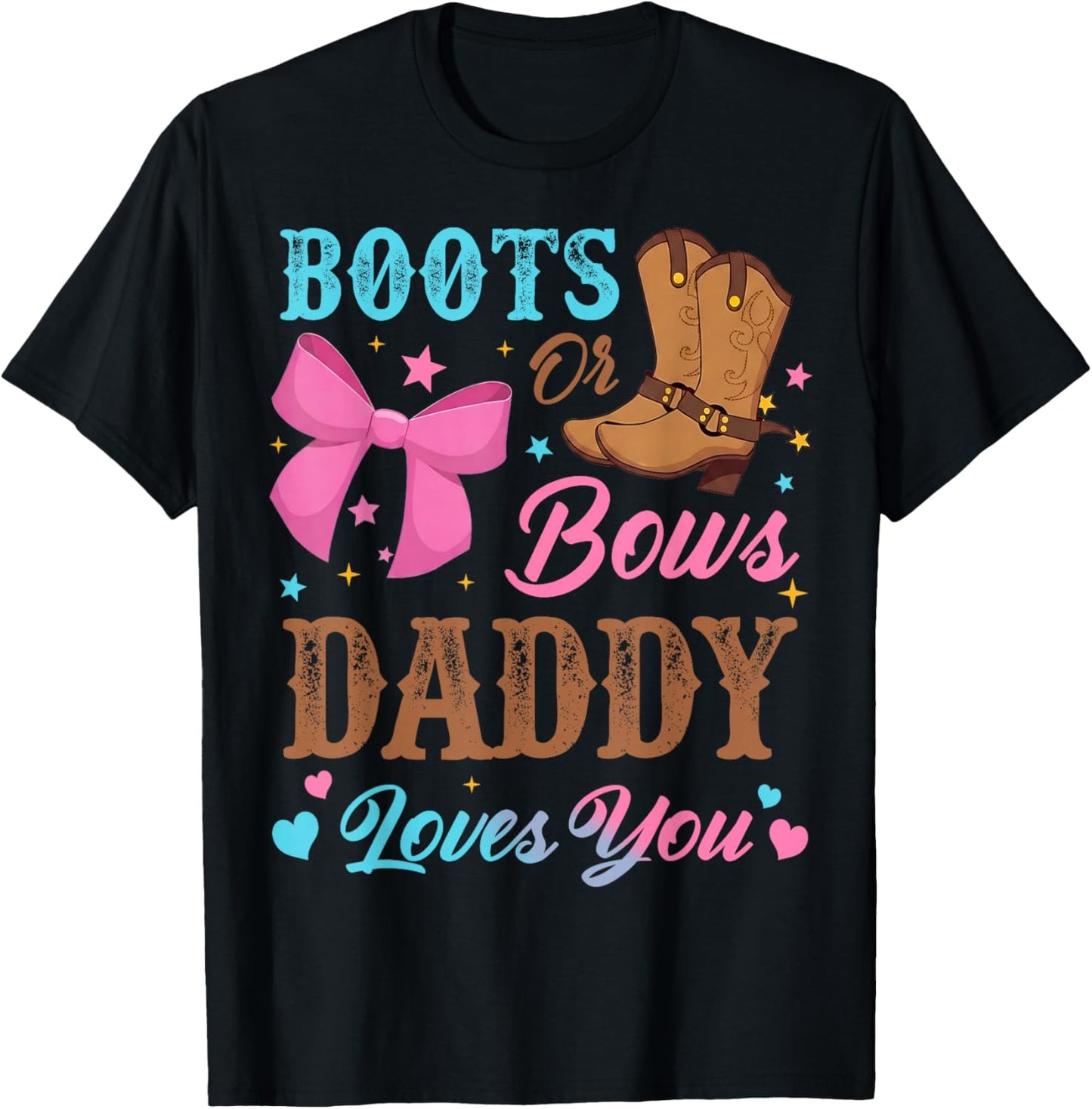 Boots or Bows Gender Reveal Decorations Daddy Loves You T-Shirt - T-Shirt | Black