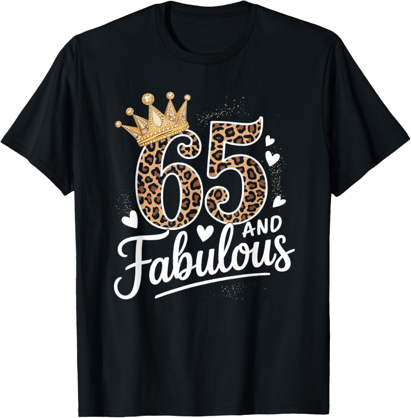 65 and Fabulous Leopard Art 65 Years Birthday Celebration T-Shirt - T-Shirt | Black