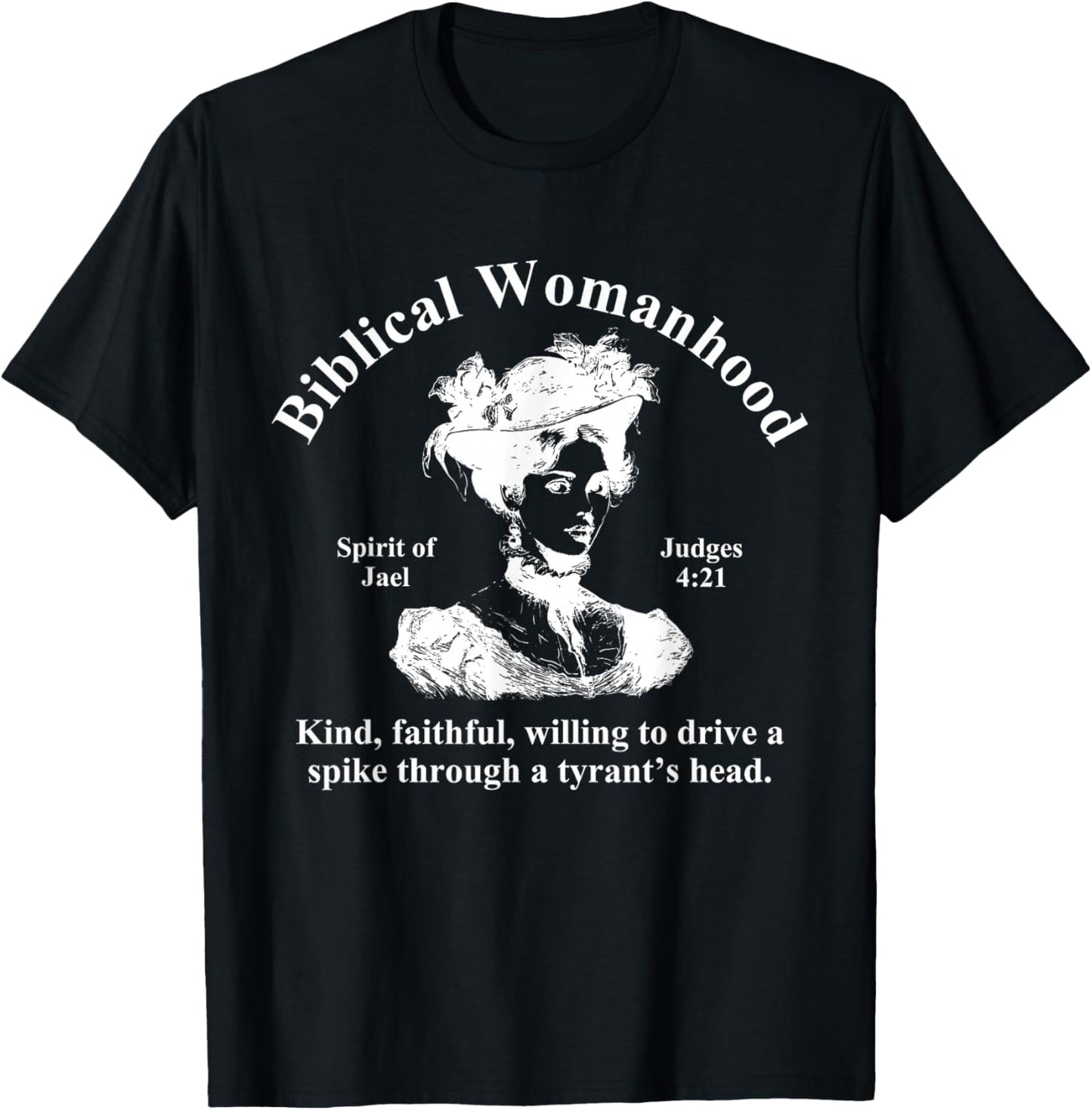 Biblical Womanhood Spirit of Jael Judges 4:21 Kind, Faithful T-Shirt - T-Shirt | Black