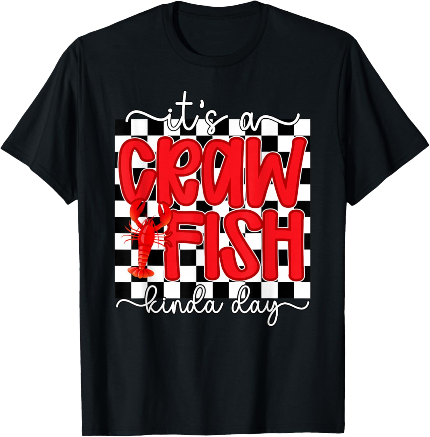 It's A Crawfish Kinda Day Crawfish Lover Crawfish Boil T-Shirt - T-Shirt | Black