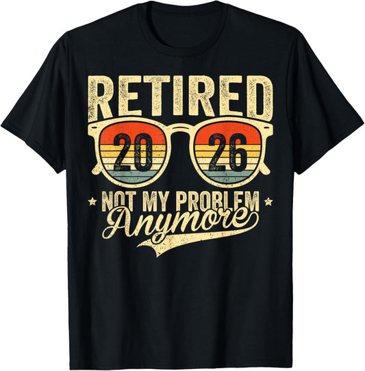 Retired 2026 not My Problem Anymore Retro Retirement T-Shirt - T-Shirt | Black
