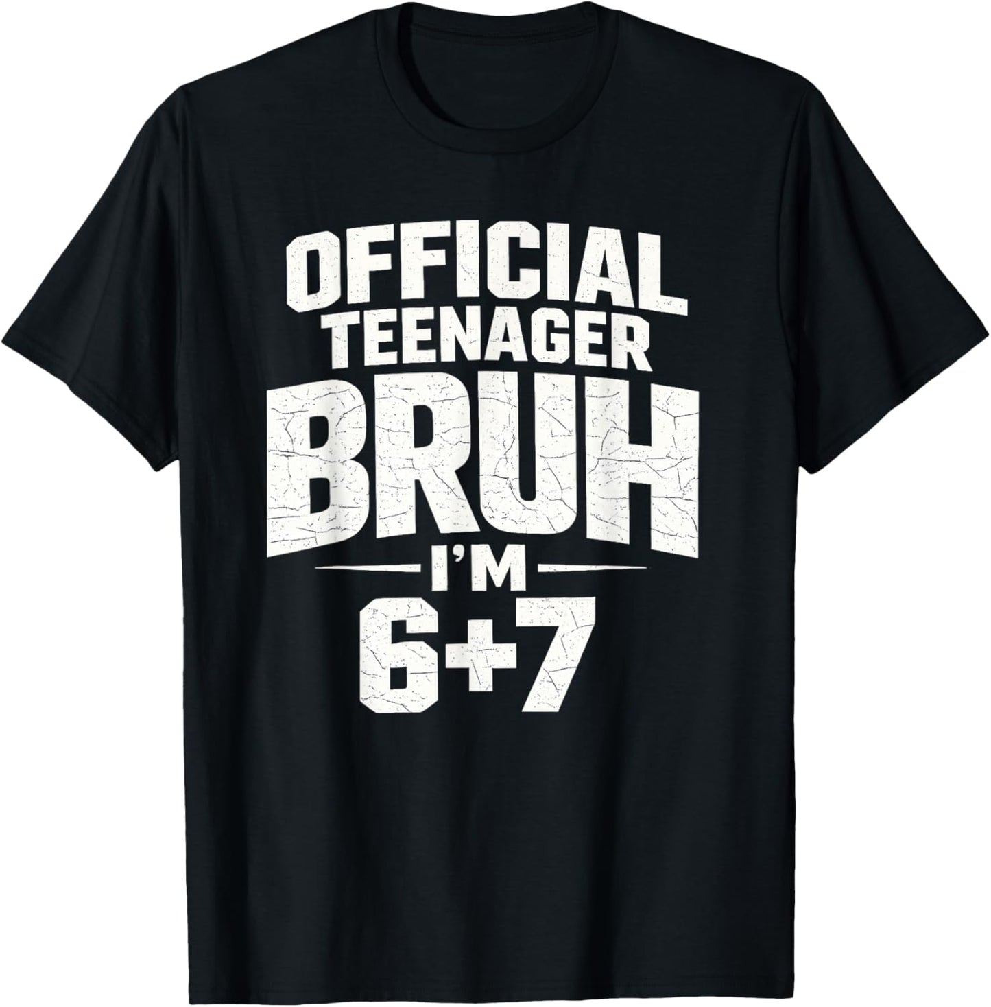 Official Teenager Bruh I’m 6+7 Funny 13 Birthday Party Teens T-Shirt - T-Shirt | Black