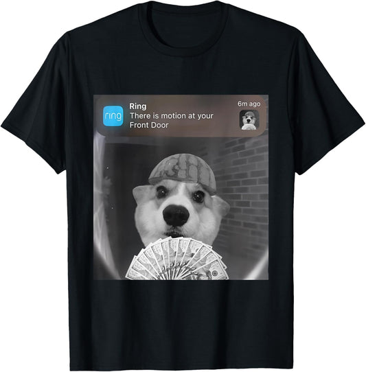 Ring There is Motion at Your Front Door Funny Meme Cute Dog T-Shirt - T-Shirt | Black