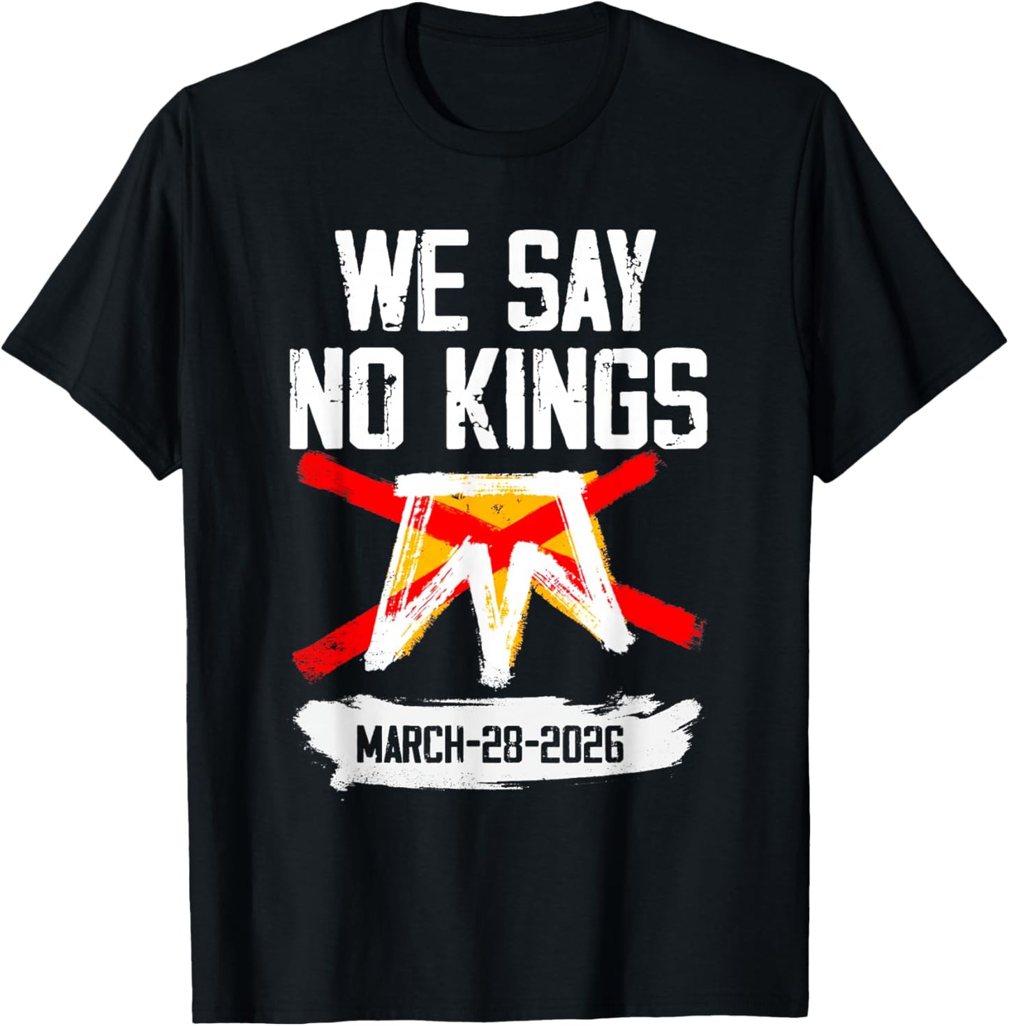 No Kings Shirt We Say No Kings March 28 2026 T-Shirt - T-Shirt | Black