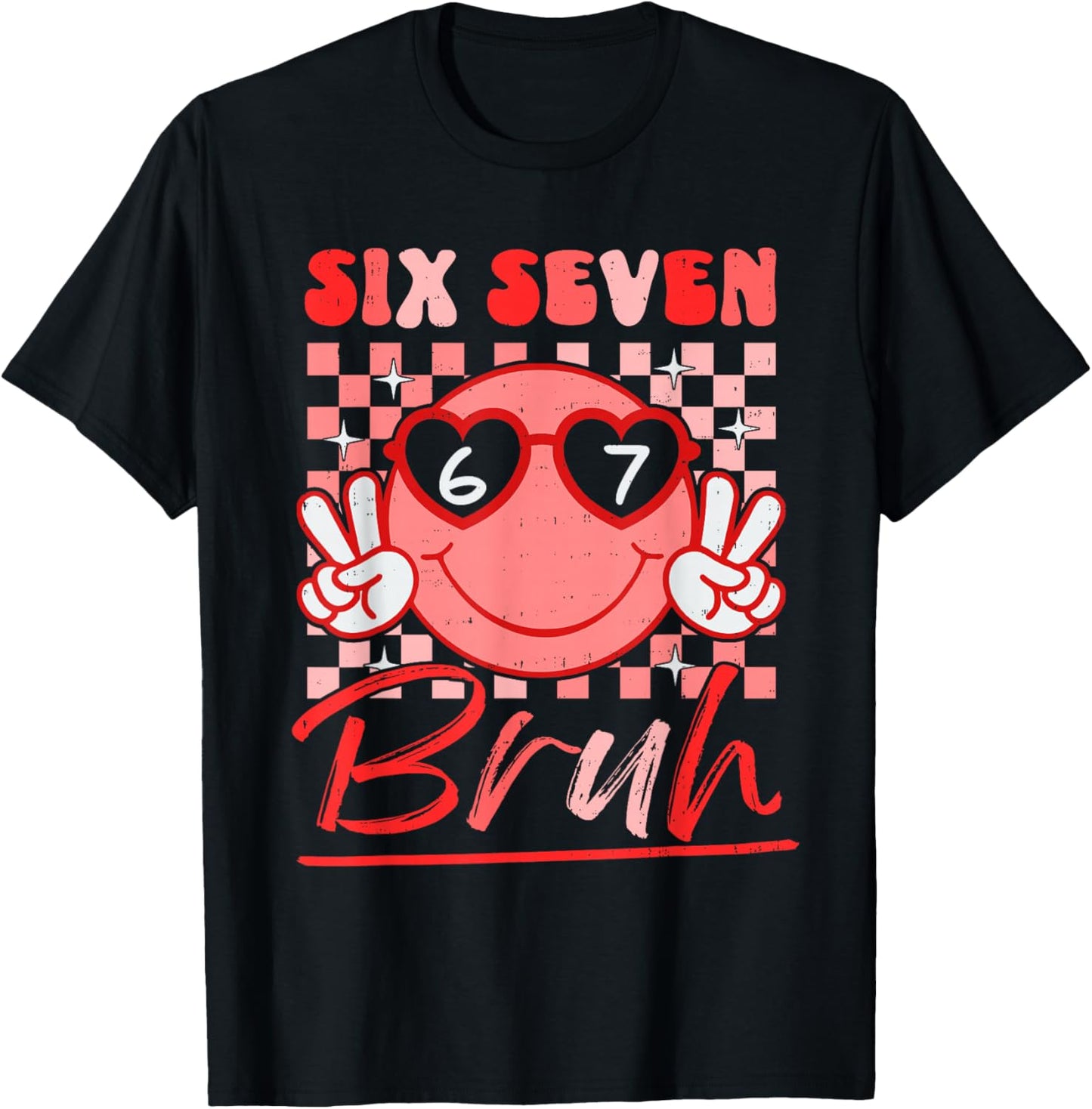 Six Seven Bruh Smile 6 7 Meme Valentines Day Girls Boys Kids T-Shirt - T-Shirt | Black