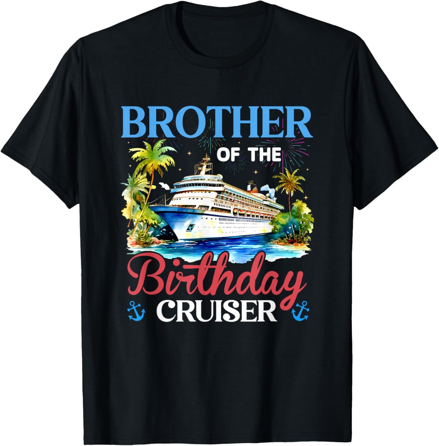 Brother of The Birthday Cruiser Funny Cruise Bday Gifts T-Shirt - T-Shirt | Black