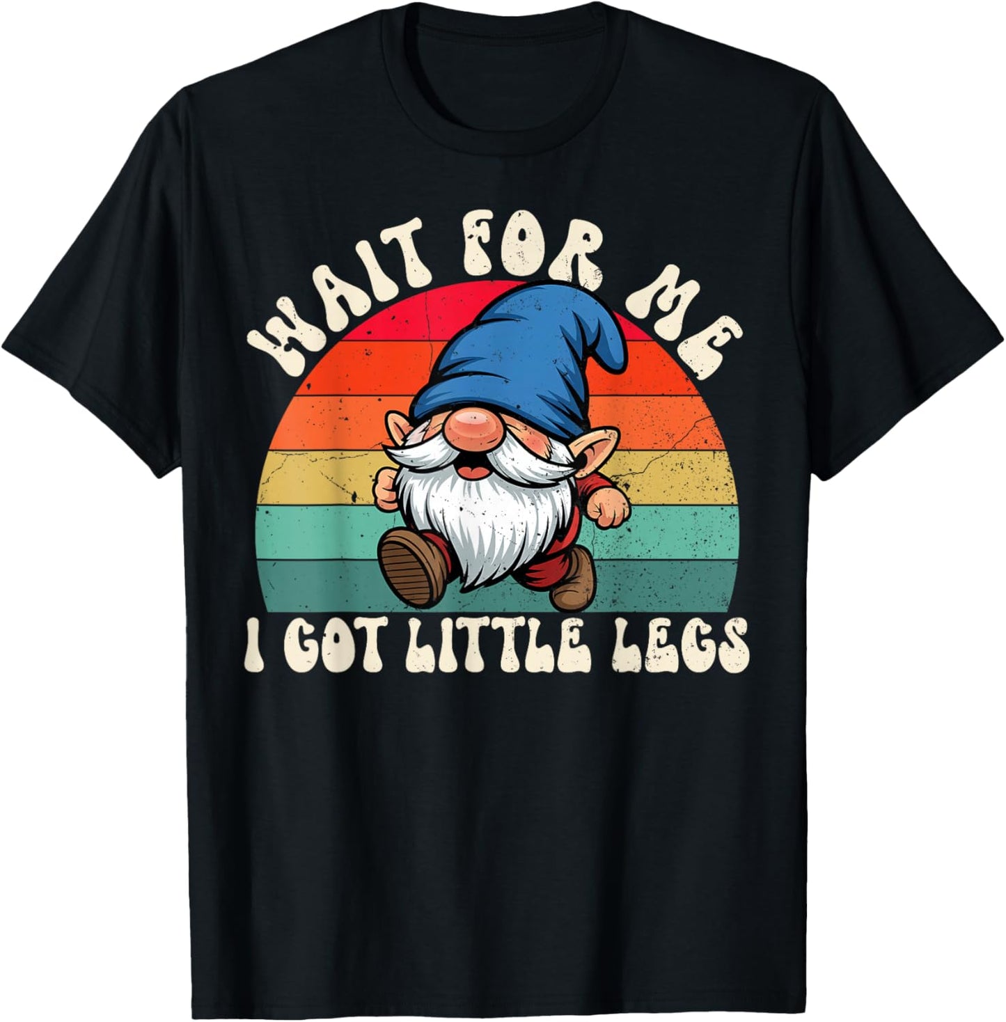 Gnome Wait for Me I Got Little Legs Humor Funny Running Joke T-Shirt - T-Shirt | Black