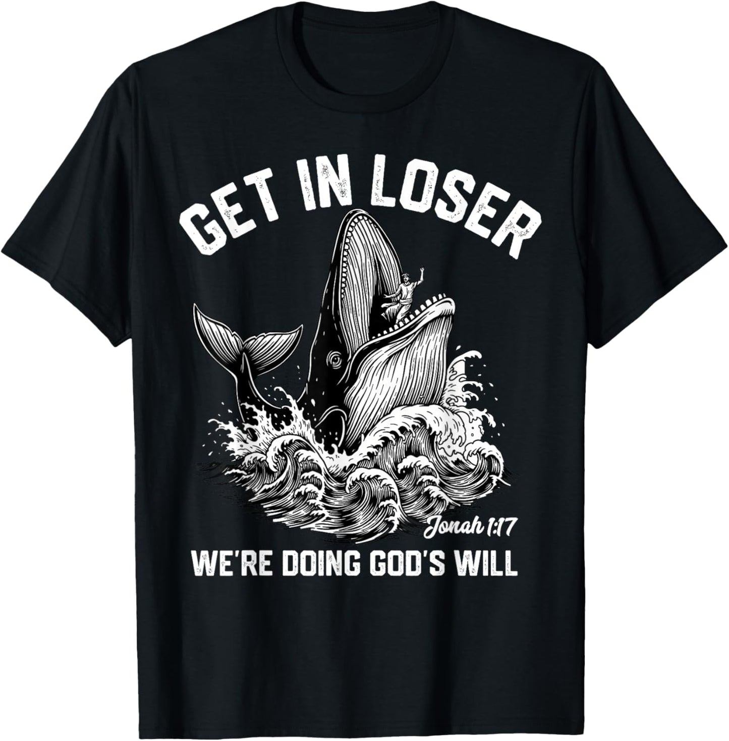 Get in Loser We're Doing God's Will Funny Christian Meme T-Shirt - T-Shirt | Black
