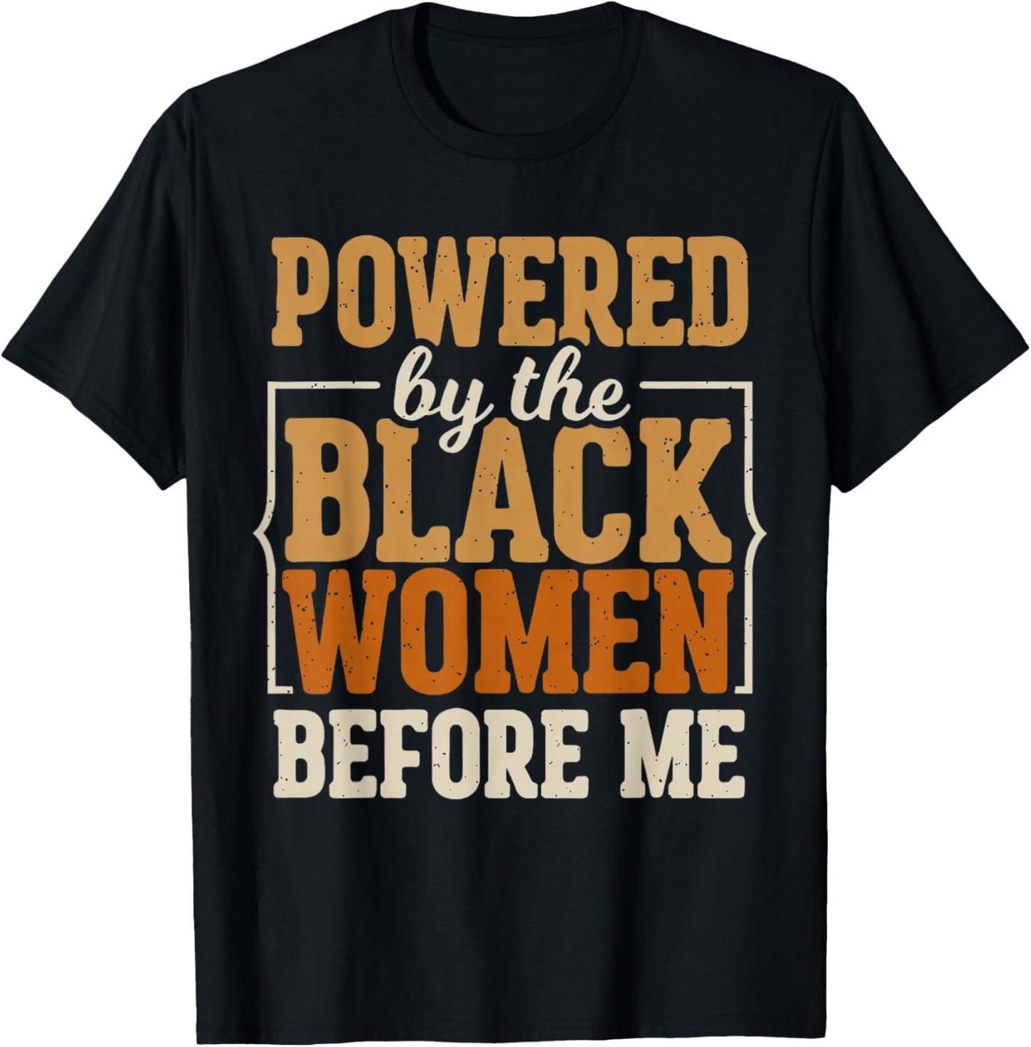 Powered by The Black Women Before Me Black History African T-Shirt - T-Shirt | Black