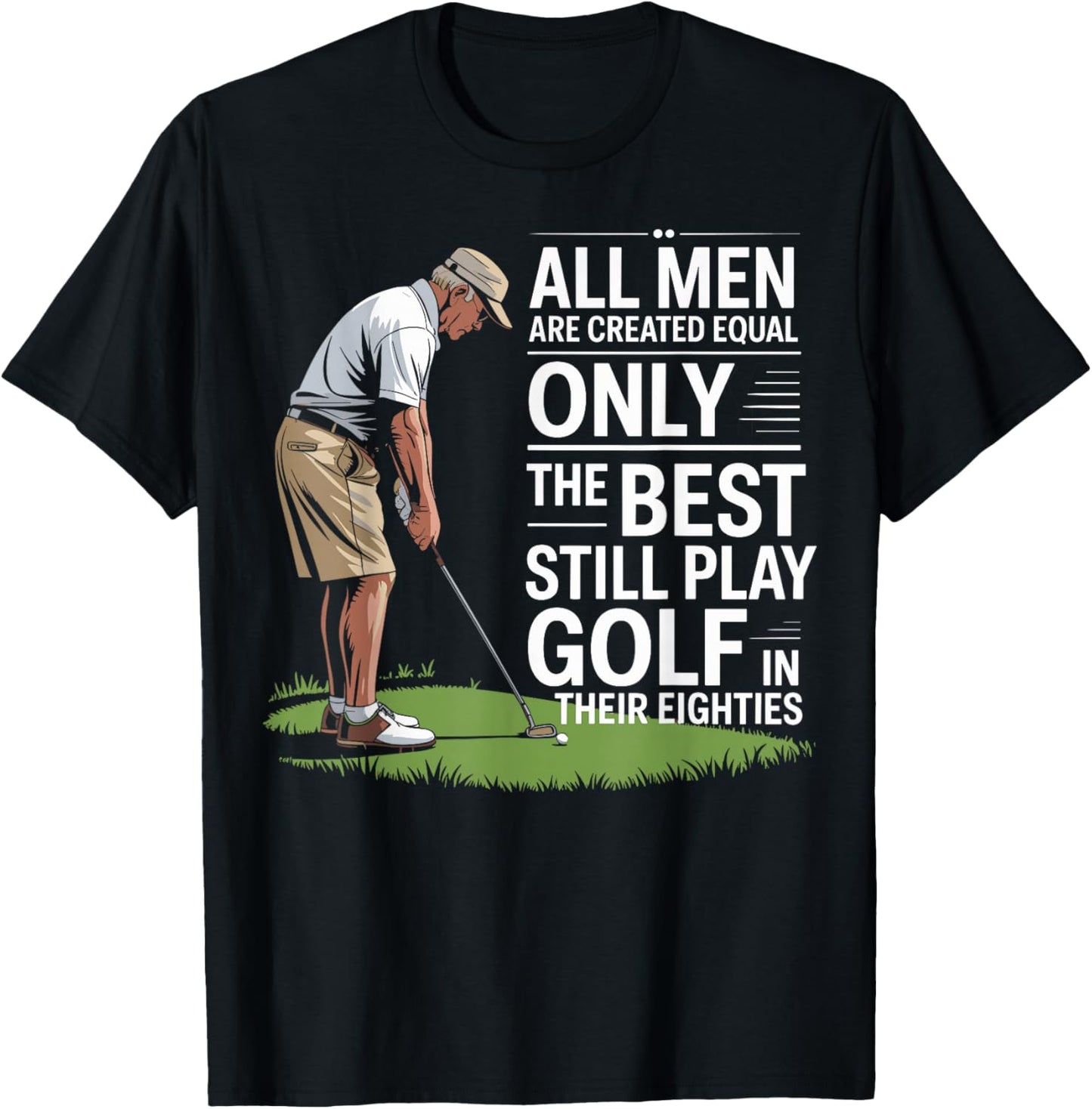 All Men are Created Equal Only Best Still Play Golf T-Shirt - T-Shirt | Black